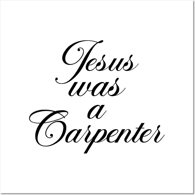 Jesus was a carpenter funny carpenter Wall Art by Travis ★★★★★